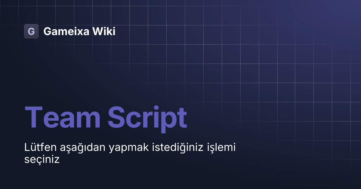 Team Script | Gameixa Wiki